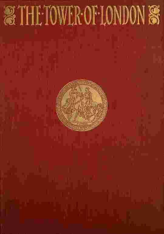 The Tower of London, (Vol. 2 of 2)