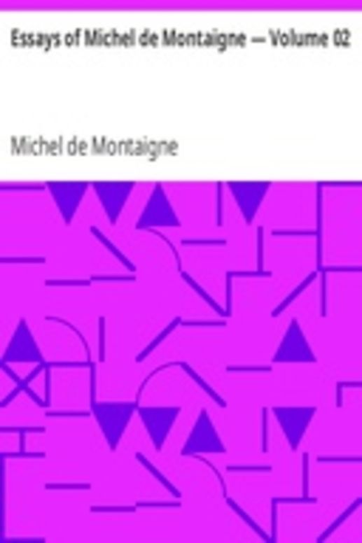Essays of Michel de Montaigne — Volume 02