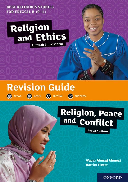GCSE Religious Studies for Edexcel B (9-1): Religion and Ethics through Christianity and Religion, Peace and Conflict through Islam Revision Guide