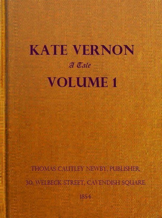 Kate Vernon, Vol. 1 (of 3) A Tale. In three volumes.