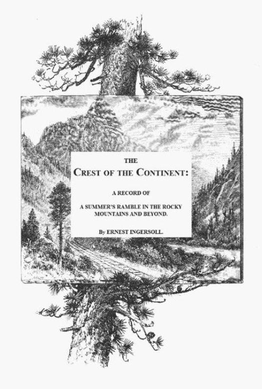 The Crest of the Continent A Summer's Ramble in the Rocky Mountains and Beyond