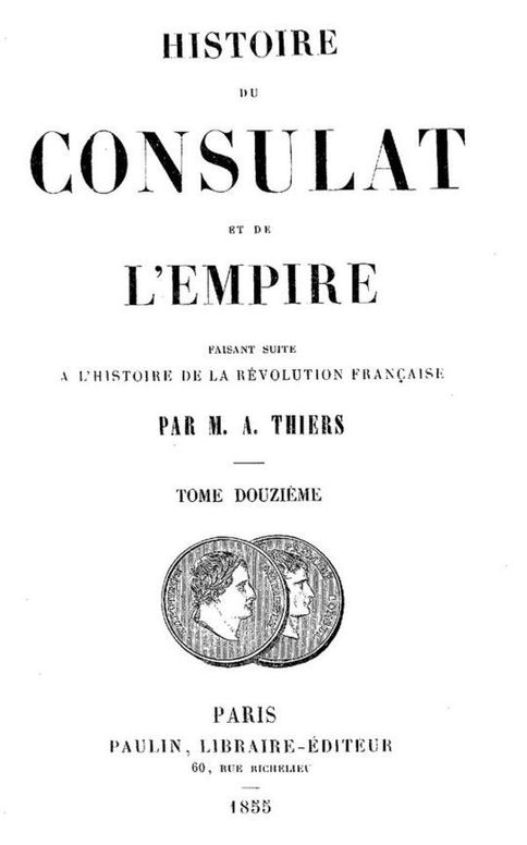 Histoire du Consulat et de l'Empire, (Vol. 12 / 20)
faisant suite à l''Histoire de la Révolution Française'