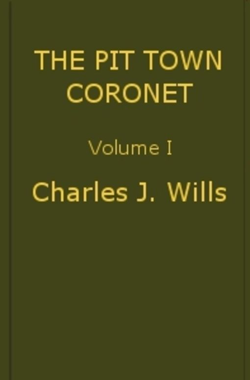 The Pit Town Coronet, Volume I (of 3) A Family Mystery.