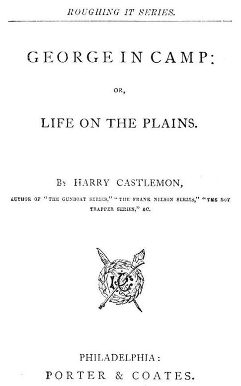 George in Camp
or Life on the Plains