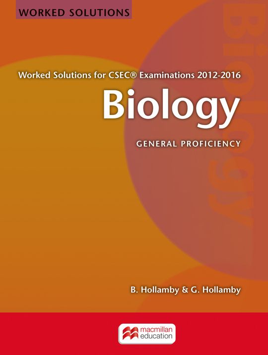 Biology Worked Solutions for CSEC Examinations 2012-2016