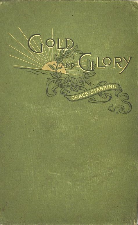 Gold and glory
or, Wild ways of other days, a tale of early American discovery