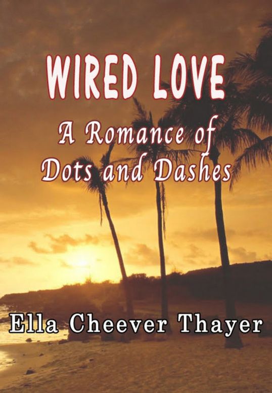 Wired Love: A Romance of Dots and Dashes (1880)