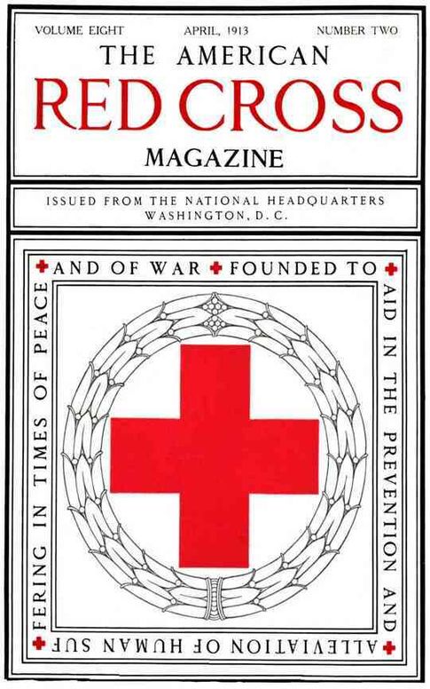 The American Red Cross Magazine (Vol. 8, No. 2, April 1913)