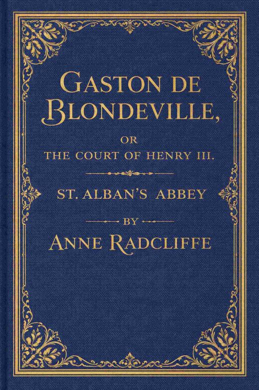 Gaston de Blondeville, vol. 1 of 4