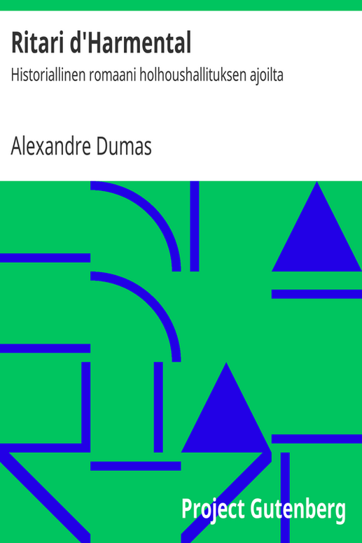 Ritari d'Harmental: Historiallinen romaani holhoushallituksen ajoilta