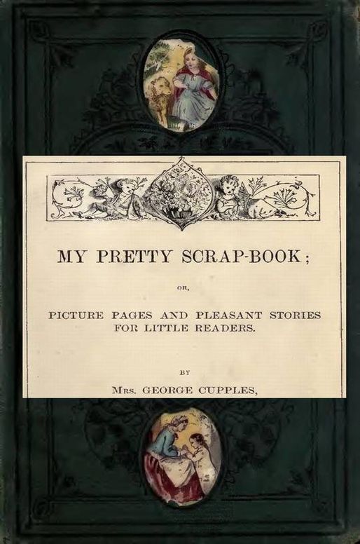 My Pretty Scrap-Book Picture Pages and Pleasant Stories for Little Readers