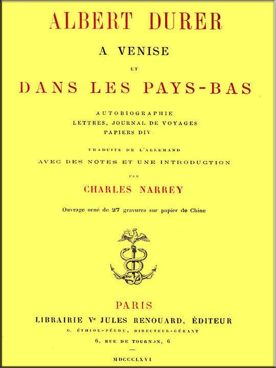 Albert Durer a Venise et dans les Pays-Bas
autobiographie, lettres, journal de voyages, papiers divers