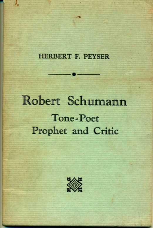 Robert Schumann Tone-Poet, Prophet and Critic