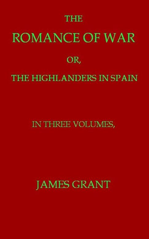The Romance of War (Sequel to Volumes 1-3)
or, The Highlanders in France and Belgium
