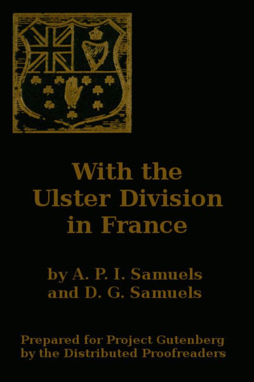 With the Ulster Division in France A Story of the 11th Battalion Royal Irish Rifles (South Antrim Volunteers), From Bordon to Thiepval.