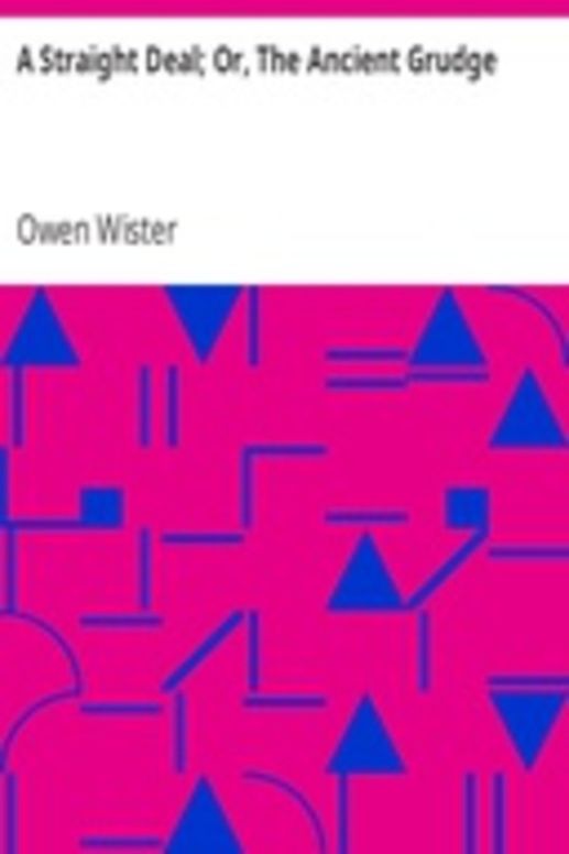 A Straight Deal; Or, The Ancient Grudge