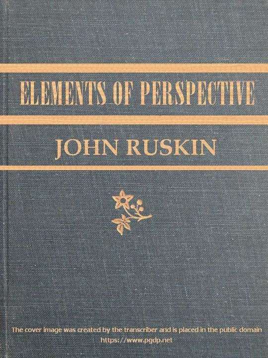 The Elements of Perspective
arranged for the use of schools and intended to be read
in connection with the first three books of Euclid