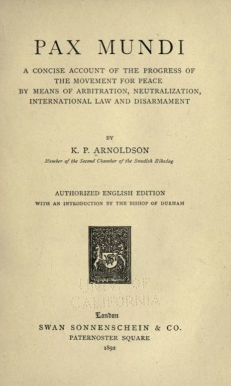 Pax mundi A concise account of the progress of the movement for peace by means of arbitration, neutralization, international law and disarmament