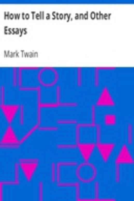 How to Tell a Story, and Other Essays