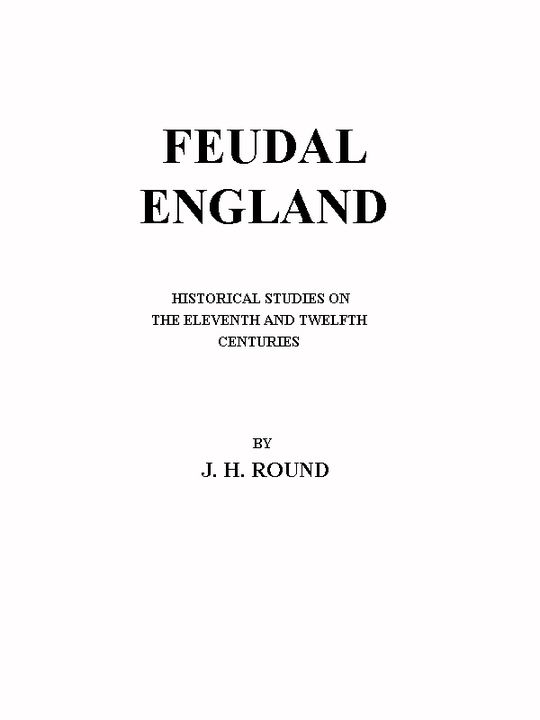Feudal England — Historical Studies On The Eleventh And Twelfth Centuries