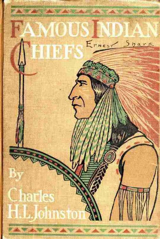 Famous Indian Chiefs Their Battles, Treaties, Sieges, and Struggles with the Whites for the Possession of America