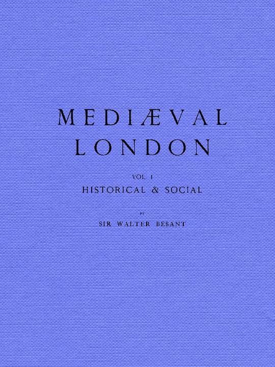 Mediaeval London, Volume 1 (of 2)
Vol. 1 Historical & Social, Vol. 2 Ecclesiastical