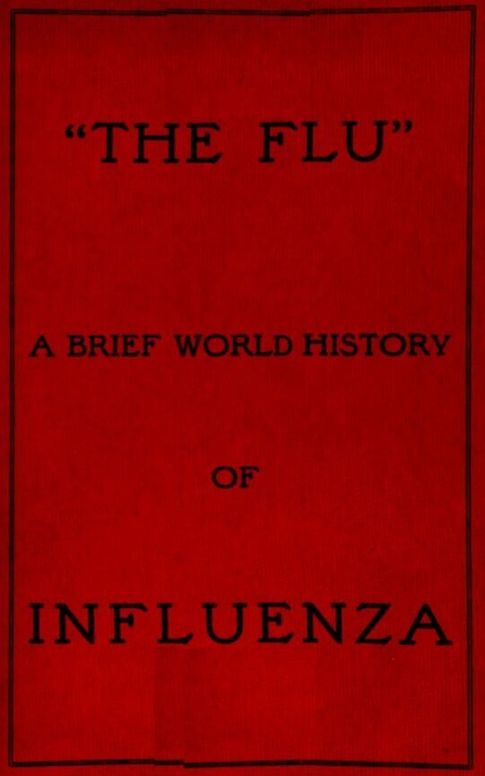 "The Flu" / a brief history of influenza in U.S. America, Europe, Hawaii