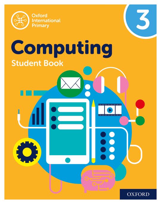 Oxford International Primary Computing: Student Book 3: Oxford International Primary Computing: Student Book 3