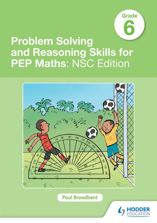Problem Solving and Reasoning Skills for PEP Maths Grade 6: NSC Edition