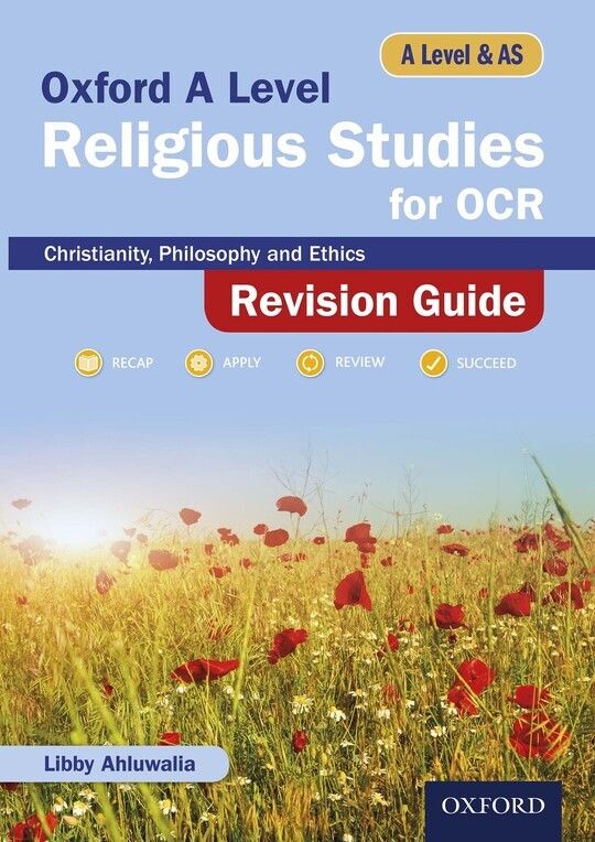 Oxford A Level Religious Studies for OCR: A Level and AS: Christianity, Philosophy and Ethics Revision Guide