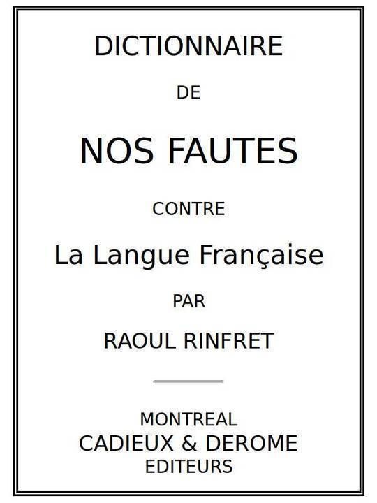 Dictionnaire de nos fautes les plus courantes contre la langue française