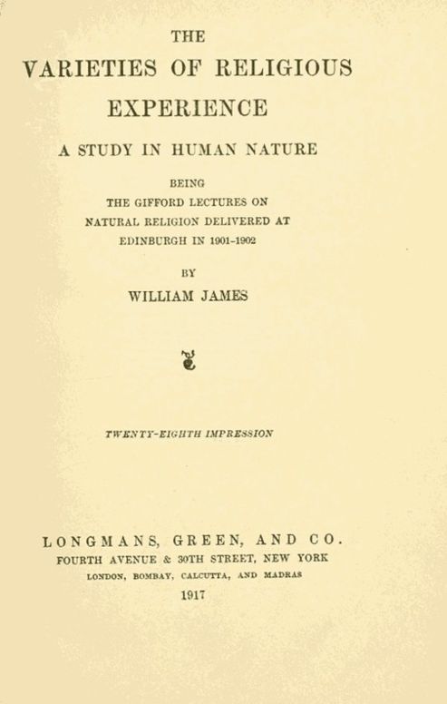 The Varieties of Religious Experience: A Study in Human Nature