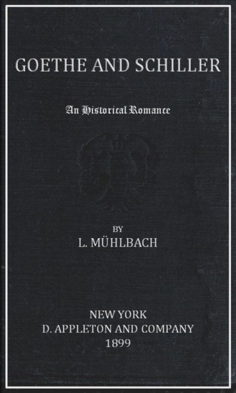 Goethe and Schiller An Historical Romance