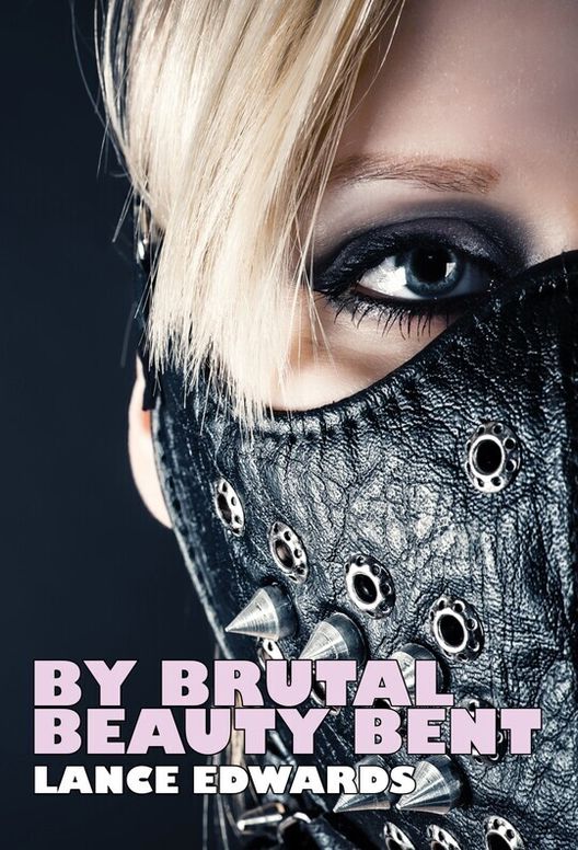 By Brutal Beauty Bent