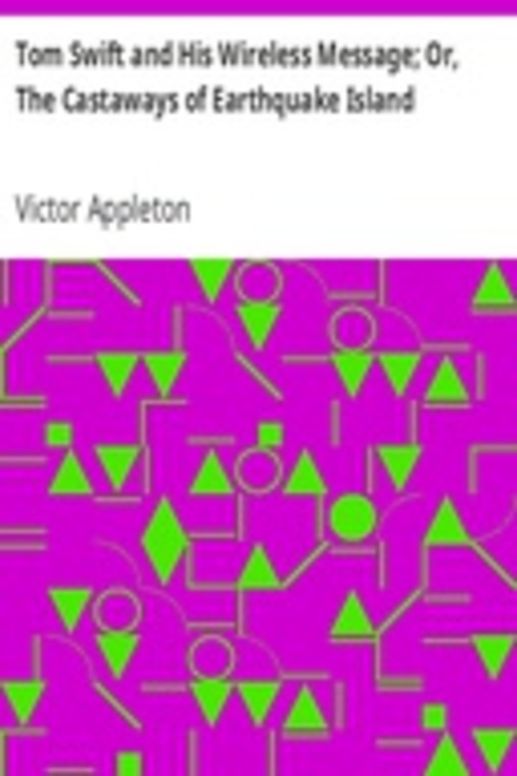 Tom Swift and His Wireless Message; Or, The Castaways of Earthquake Island