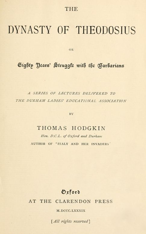 The dynasty of Theodosius, or, eighty years' struggle with the barbarians