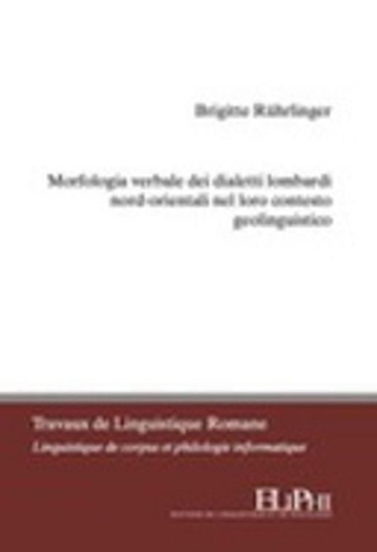 Morfologia Verbale Dei Dialetti Lombardi Nord-orientali Nel Loro Contesto Geolinguistico