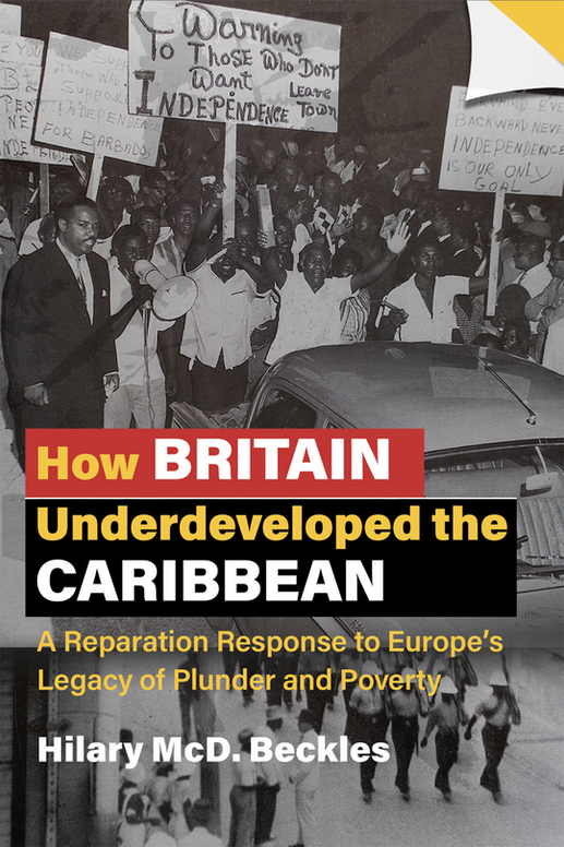 How Britain Underdeveloped the Caribbean: A Reparation Response to Europe's Legacy of Plunder and Poverty