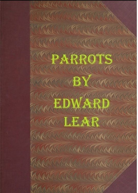 Illustrations: The Family of Psittacidæ, Parrots The Greater Part of Them Species Hitherto Unfigured