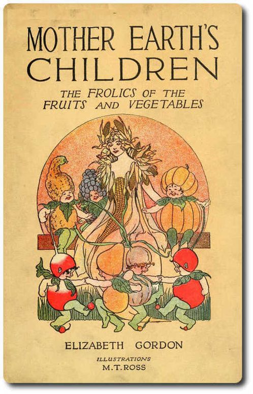 Mother Earth's Children The Frolics of the Fruits and Vegetables
