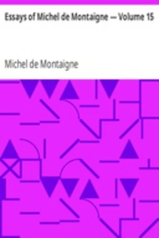 Essays of Michel de Montaigne — Volume 15