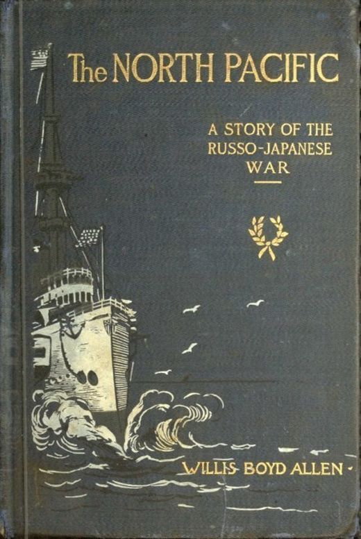 The North Pacific A Story of the Russo-Japanese War