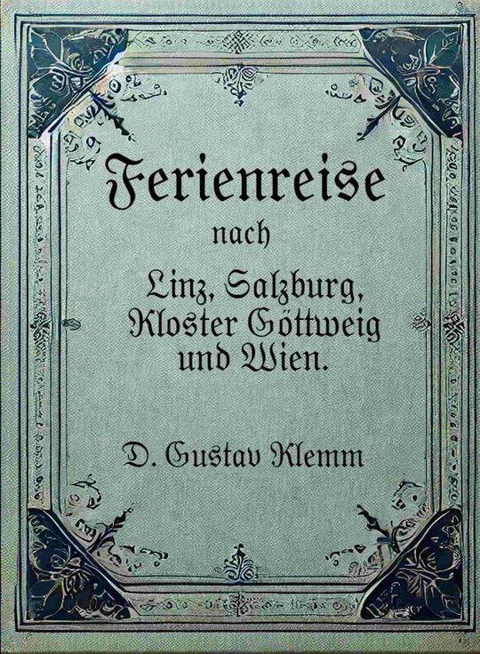 Ferienreise nach Linz, Salzburg, Kloster Göttweig und Wien