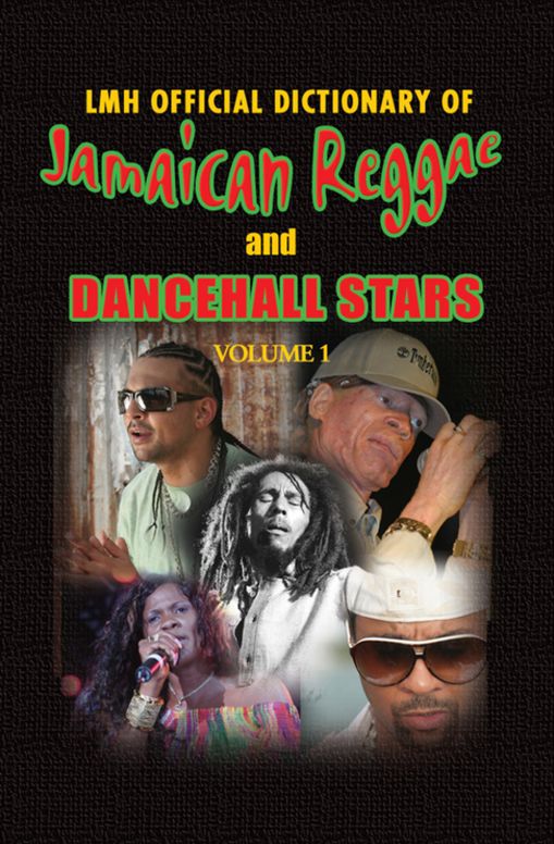 LMH Official Dictionary of Jamaican Reggae & Dancehall Stars Vol. 1