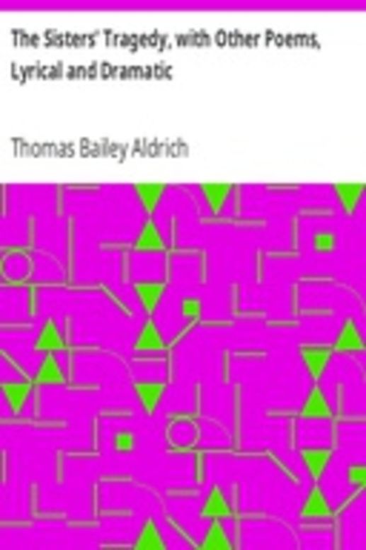 The Sisters' Tragedy, with Other Poems, Lyrical and Dramatic