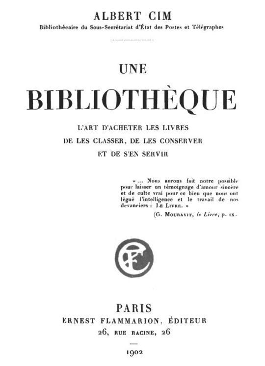 Une bibliothèque
L'art d'acheter les livres, de les classer, de les conserver
et de s'en servir