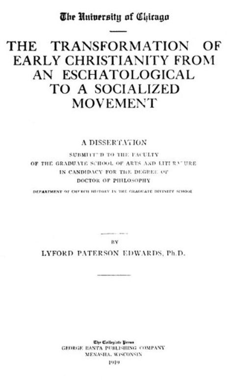 The Transformation of Early Christianity from an Eschatological to a Socialized Movement A Dissertation Submitted to the Faculty of the Graduate School of Arts and Literature in Candidacy for the Degree of Doctor of Philosophy