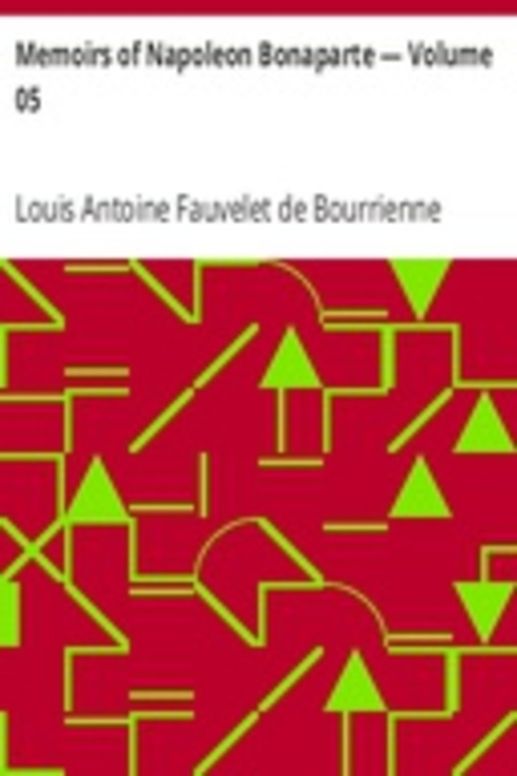 Memoirs of Napoleon Bonaparte — Volume 05