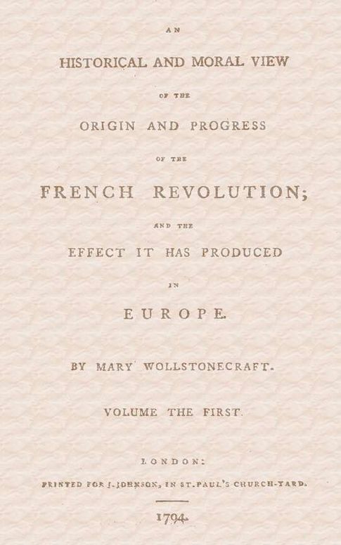 An historical and moral view of the origin and progress of the French revolution;: and the effect it has produced in Europe