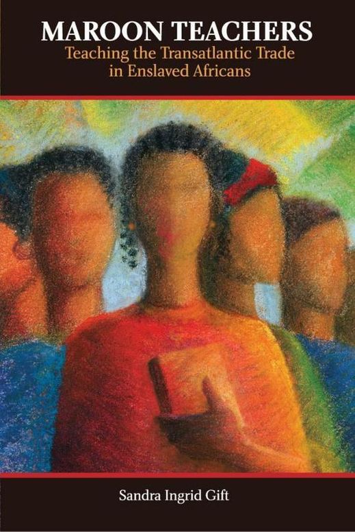Maroon Teachers: Teaching the Transatlantic Trade in Enslaved Africans 